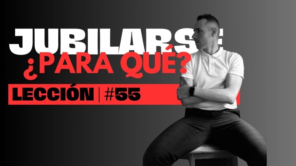 jubilacion anticipada ¿es posible? ¿Pero realmente por qué quieres jubilarte?
