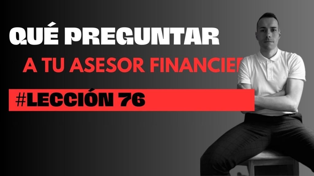 Leccion 76 que preguntar a tu asesor financiero en tu banco