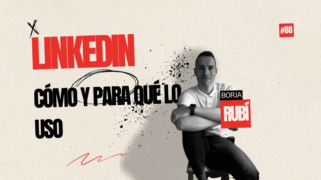 Episodio 88: Cómo y para qué uso Linkedin