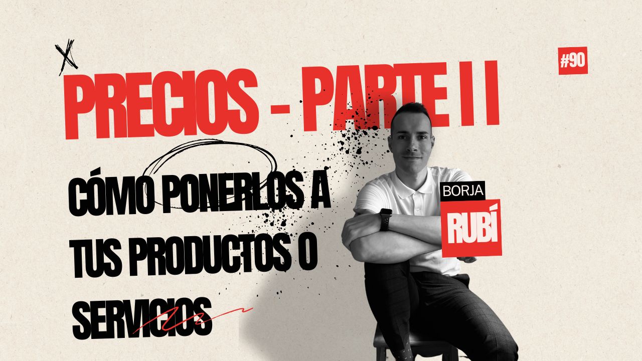 Como poner precios parte II Borja Rubi